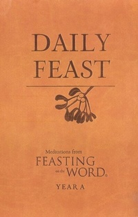 Enlarge image Cover: Daily Feast: Meditations from Feasting on the Word, Year A - Westminster John Knox Press