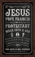 Cover: Jesus, Pope Francis, and a Protestant Walk into a Bar - Westminster John Knox Press