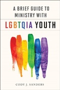 Cover: Brief Guide to Ministry with LGBTQIA Youth - Presbyterian Publishing Corporation