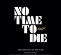 Cover: No Time To Die: The Making of the Film - Titan Books Ltd