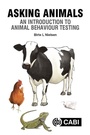 Cover: Asking Animals: An Introduction to Animal Behaviour Testing - CABI Publishing