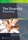 Cover: The Diversity Promise: Success in Academic Surgery and Medicine Through Diversity, Equity, and Inclusion - WOLTERS KLUWER HEALTH