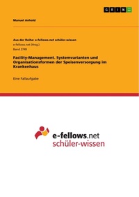 Abbildung von: Facility-Management. Systemvarianten und Organisationsformen der Speisenversorgung im Krankenhaus - GRIN Verlag