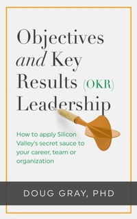 Abbildung von: Objectives + Key Results (OKR) Leadership; - Action Learning Associates, LLC