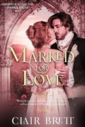 Cover: Marked for Love (Improper Wives for Proper Lords series) - Improper Wives for Proper Lords series