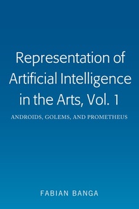 Abbildung von: Representation of Artificial Intelligence in the Arts, Vol. 1 - Peter Lang Verlag