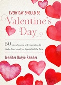 Cover: Every Day Should be Valentine's Day - Skyhorse Publishing