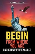 Cover: BEGIN FROM WHERE YOU ARE - Cornel Rizea