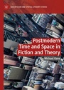 Cover: Postmodern Time and Space in Fiction and Theory - Palgrave Macmillan
