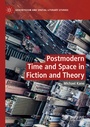Cover: Postmodern Time and Space in Fiction and Theory - Palgrave Macmillan
