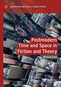 Enlarge image Cover: Postmodern Time and Space in Fiction and Theory - Palgrave Macmillan