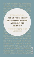 Cover: &raquo;Am Anfang steht der Gr&ouml;&szlig;enwahn, am Ende die Demut&laquo; - Piper ebooks