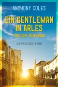 Cover: Ein Gentleman in Arles - T&ouml;dliche T&auml;uschung - Piper ebooks