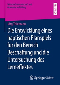 Abbildung von: Die Entwicklung eines haptischen Planspiels für den Bereich Beschaffung und die Untersuchung des Lerneffektes - Springer Gabler