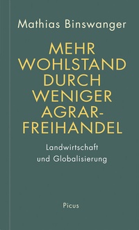 Abbildung von: Mehr Wohlstand durch weniger Agrarfreihandel - Picus Verlag