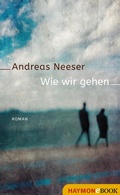 Cover: Wie wir gehen - Haymon Verlag