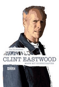 Abbildung von: Clint Eastwood - Mann mit Eigenschaften - Schüren Verlag GmbH