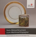 Cover: Vom R&ouml;merbrunnen zum Weihnachtspapier - Stadt Regensburg