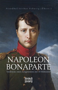 Abbildung von: Napoleon Bonaparte. Eindrücke eines Zeitgenossen mit 18 Bildnissen - SEVERUS Verlag