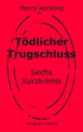 Cover: T&ouml;dlicher Trugschluss - Verlag am Schloss