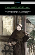 Cover: The Ninety-Five Theses, On Christian Liberty, and Address to the Christian Nobility - Digireads.com