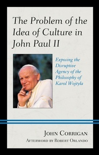 Enlarge image Cover: The Problem of the Idea of Culture in John Paul II - Lexington Books