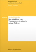 Cover: Die Abbildung von Verm&ouml;genswerten durch Anlage-Tokens - Helbing & Lichtenhahn