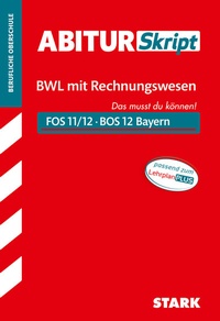 Abbildung von: STARK BWL mit Rechnungswesen 12. Klasse - AbiturSkript FOS/BOS Bayern - Stark Verlag