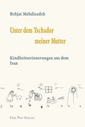 Cover: Unter dem Tschador meiner Mutter - Free Pen Verlag