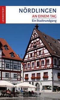 Abbildung von: Nördlingen an einem Tag - Lehmstedt Verlag