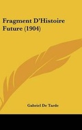 Cover: Fragment D'Histoire Future (1904) - Kessinger Publishing