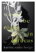 Cover: It Would Be Night in Caracas - HarperVia
