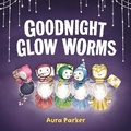 Cover: Goodnight, Glow Worms - Random House Australia