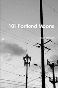 Cover: 101 Portland Moons - Lulu.com