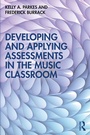 Cover: Developing and Applying Assessments in the Music Classroom - Routledge