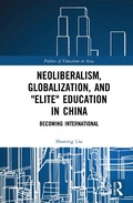 Cover: Neoliberalism, Globalization, and "Elite" Education in China - Routledge