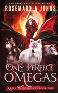 Cover: Only Perfect Omegas: 1 - Fantasy Rebel Limited