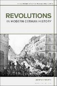 Abbildung von: Revolutions in Modern German History - Bloomsbury Academic