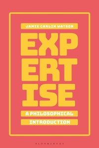 Enlarge image Cover: Expertise: A Philosophical Introduction - Bloomsbury Academic