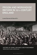 Cover: Prison and Workhouse Reform in 19th-Century England - Bloomsbury Academic