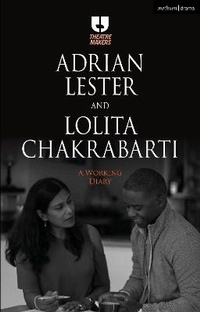 Abbildung von: Adrian Lester and Lolita Chakrabarti: A Working Diary - Methuen Drama