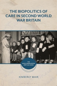 Bild: The Biopolitics of Care in Second World War Britain - Bloomsbury Academic