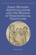 Cover: Early Modern Aristotelianism and the Making of Philosophical Disciplines - Bloomsbury Academic