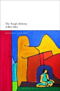Abbildung von: The Tough Alchemy of Ben Okri - Bloomsbury Academic