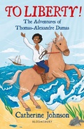 Cover: To Liberty! The Adventures of Thomas-Alexandre Dumas: A Bloomsbury Reader - Bloomsbury Education