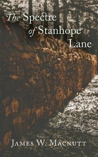 Enlarge image Cover: The Spectre of Stanhope Lane - Austin Macauley Publishers