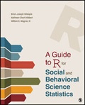 Cover: A Guide to R for Social and Behavioral Science Statistics - SAGE Publications Inc