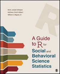 Enlarge image Cover: A Guide to R for Social and Behavioral Science Statistics - SAGE Publications Inc