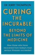 Cover: Curing the Incurable: Beyond the Limits of Medicine - Hammersmith Health Books