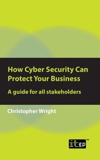 Enlarge image Cover: How Cyber Security Can Protect Your Business - IT Governance Publishing